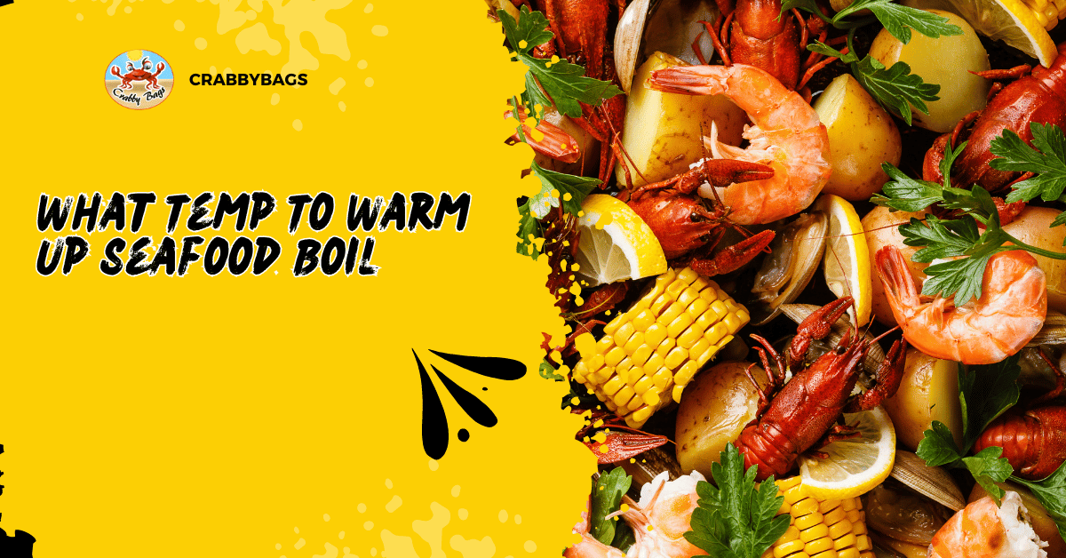 What Temp To Warm Up Seafood Boil