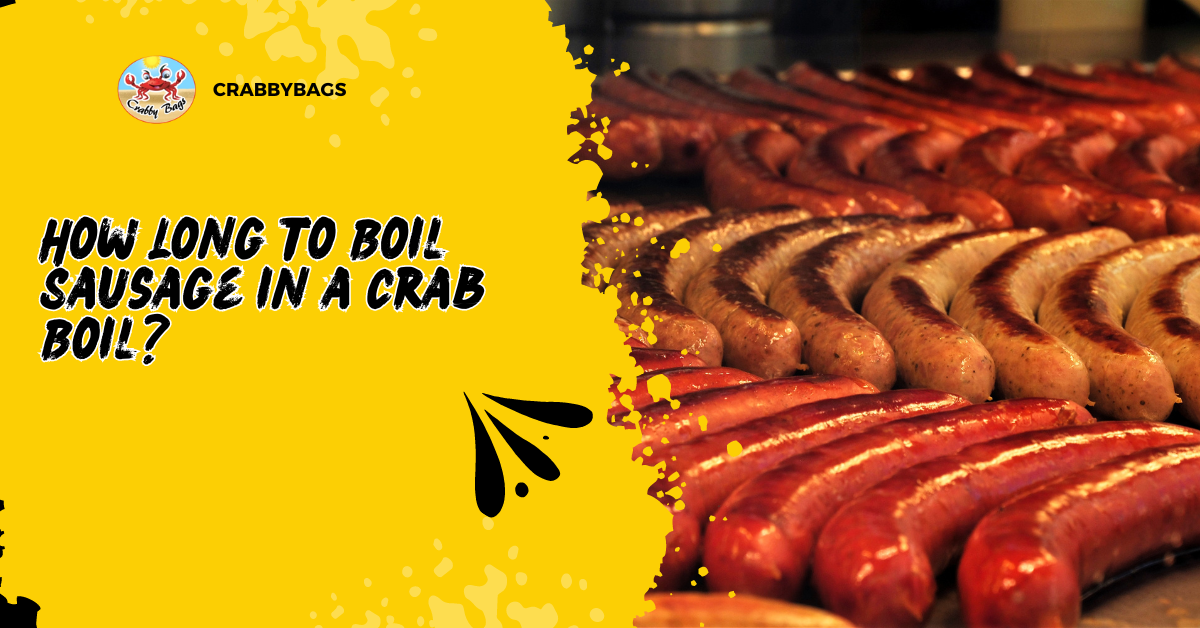 How Long to Boil Sausage in a Crab Boil: Complete Guide